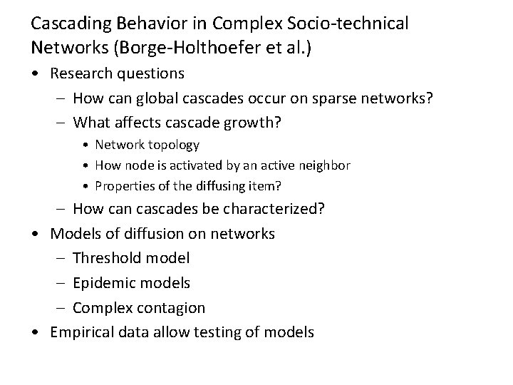 Cascading Behavior in Complex Socio-technical Networks (Borge-Holthoefer et al. ) • Research questions – Cascading Behavior in Complex Socio-technical Networks (Borge-Holthoefer et al. ) • Research questions –