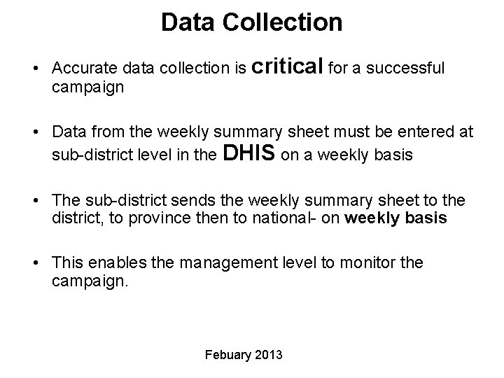 Data Collection • Accurate data collection is critical for a successful campaign • Data