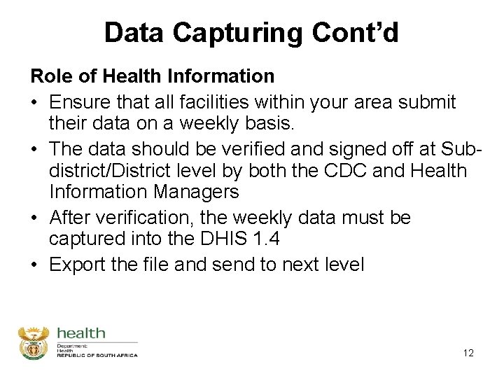 Data Capturing Cont’d Role of Health Information • Ensure that all facilities within your