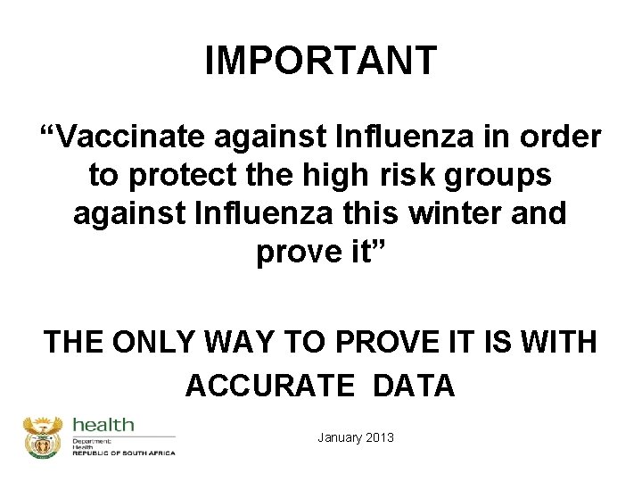 IMPORTANT “Vaccinate against Influenza in order to protect the high risk groups against Influenza