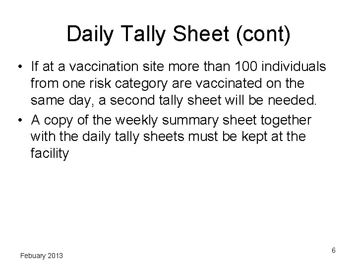 Daily Tally Sheet (cont) • If at a vaccination site more than 100 individuals