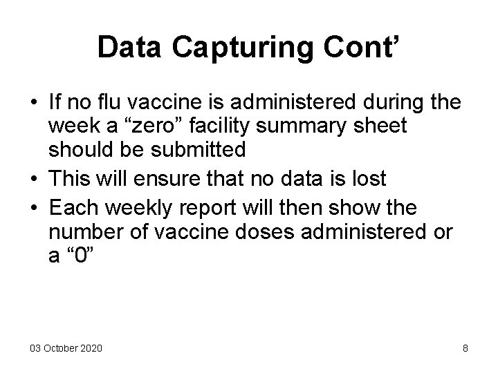 Data Capturing Cont’ • If no flu vaccine is administered during the week a