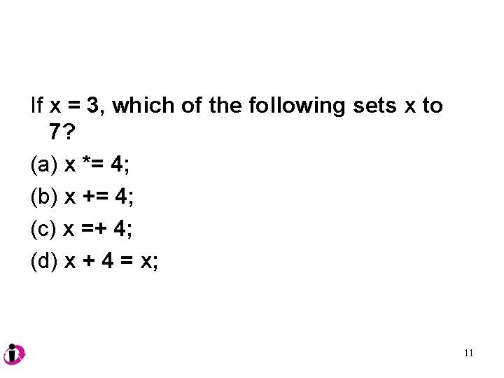 If x = 3, which of the following sets x to 7? (a) x