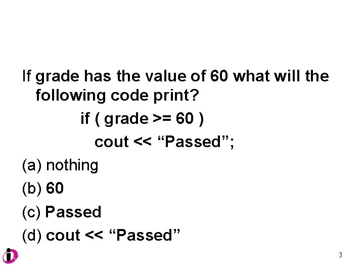 If grade has the value of 60 what will the following code print? if