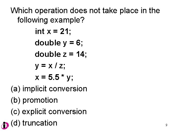 Which operation does not take place in the following example? int x = 21;