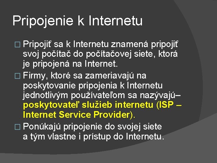 Pripojenie k Internetu � Pripojiť sa k Internetu znamená pripojiť svoj počítač do počítačovej