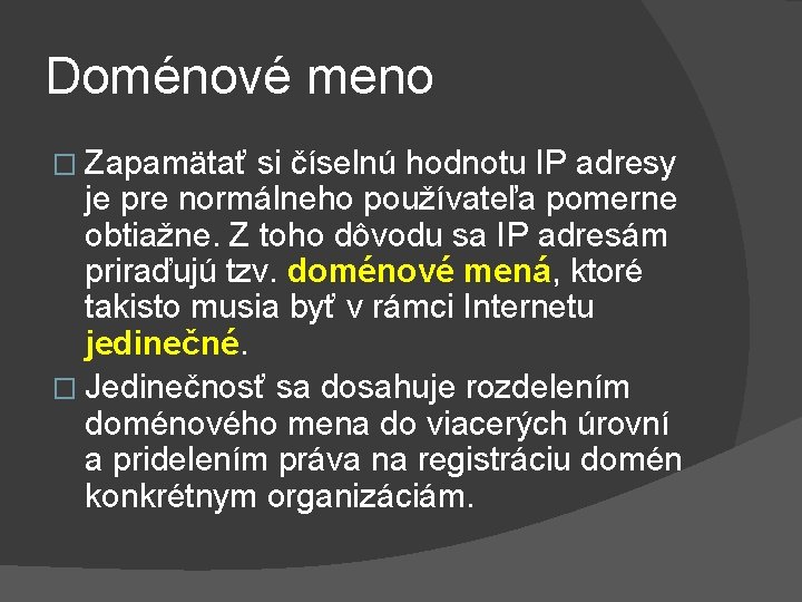 Doménové meno � Zapamätať si číselnú hodnotu IP adresy je pre normálneho používateľa pomerne