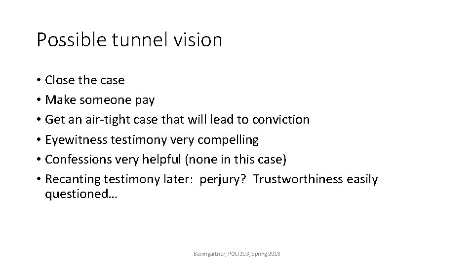 Possible tunnel vision • Close the case • Make someone pay • Get an