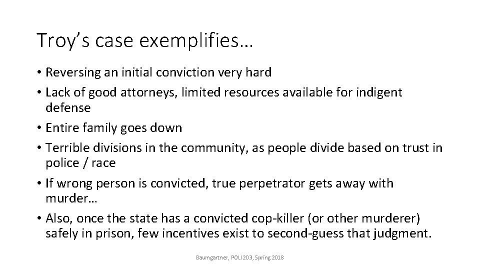 Troy’s case exemplifies… • Reversing an initial conviction very hard • Lack of good