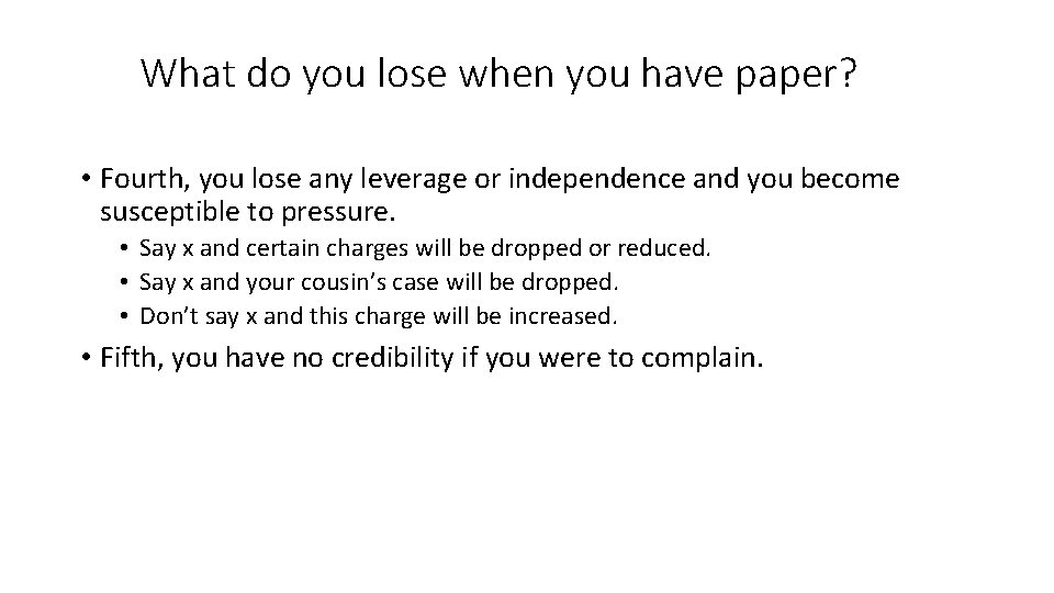 What do you lose when you have paper? • Fourth, you lose any leverage