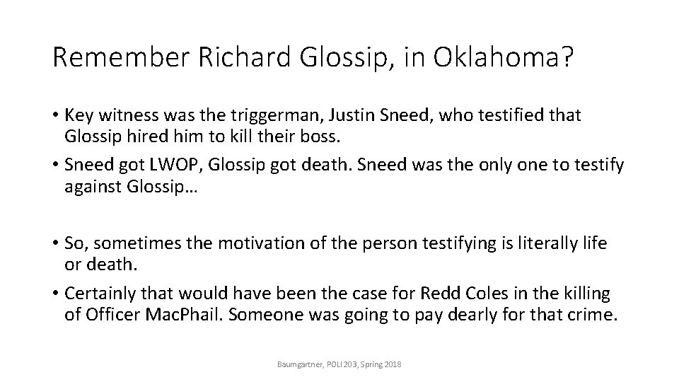 Remember Richard Glossip, in Oklahoma? • Key witness was the triggerman, Justin Sneed, who