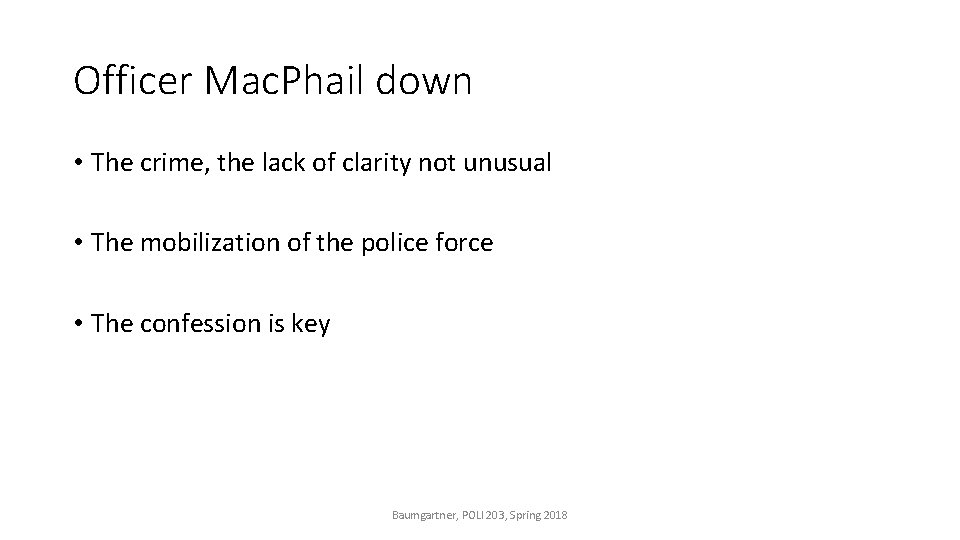 Officer Mac. Phail down • The crime, the lack of clarity not unusual •