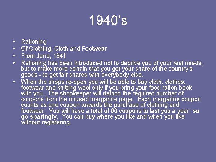 1940’s • • Rationing Of Clothing, Cloth and Footwear From June, 1941 Rationing has