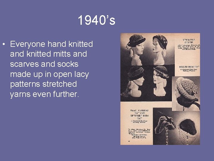 1940’s • Everyone hand knitted mitts and scarves and socks made up in open