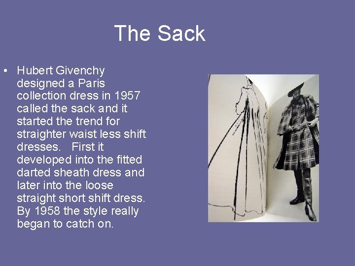 The Sack • Hubert Givenchy designed a Paris collection dress in 1957 called the