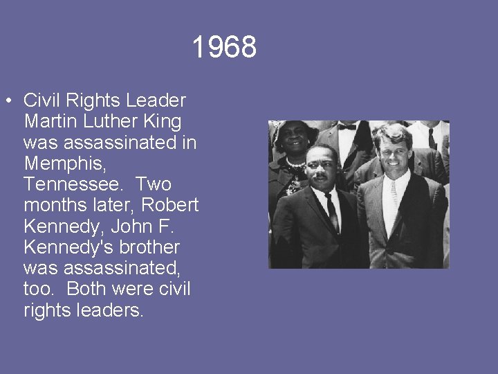 1968 • Civil Rights Leader Martin Luther King was assassinated in Memphis, Tennessee. Two