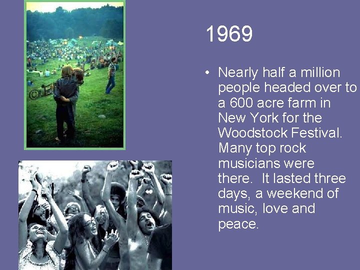  1969 • Nearly half a million people headed over to a 600 acre