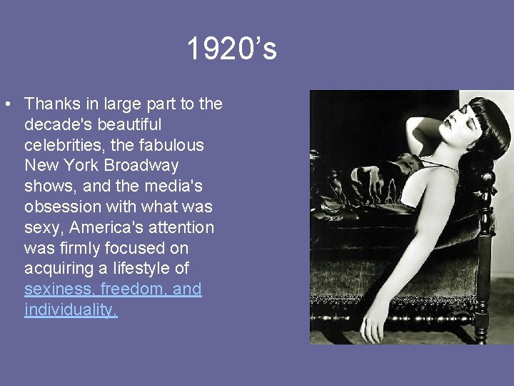 1920’s • Thanks in large part to the decade's beautiful celebrities, the fabulous New