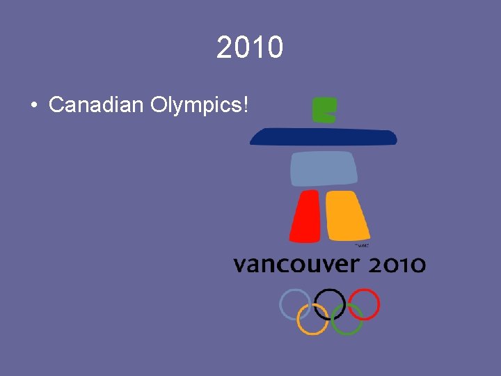 2010 • Canadian Olympics! 