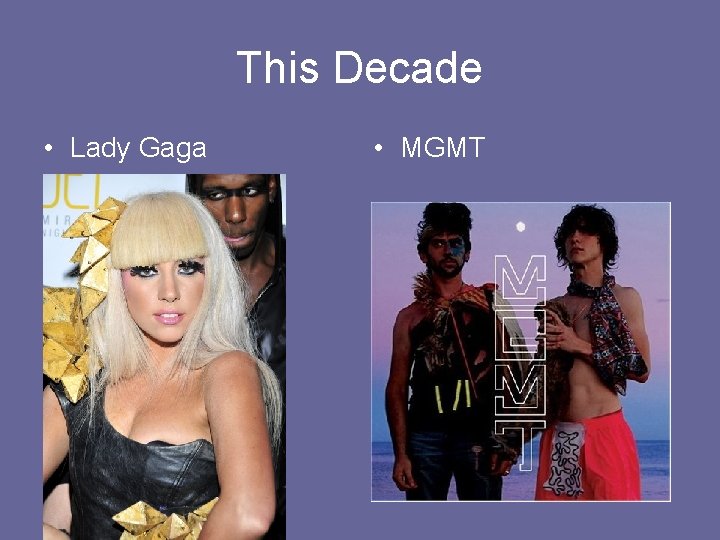 This Decade • Lady Gaga • MGMT 
