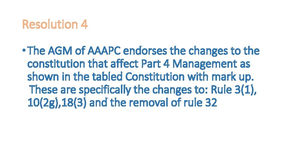 Resolution 4 • The AGM of AAAPC endorses the changes to the constitution that