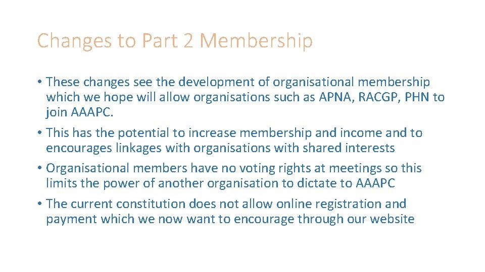 Changes to Part 2 Membership • These changes see the development of organisational membership