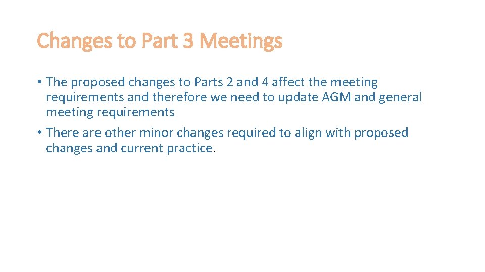 Changes to Part 3 Meetings • The proposed changes to Parts 2 and 4