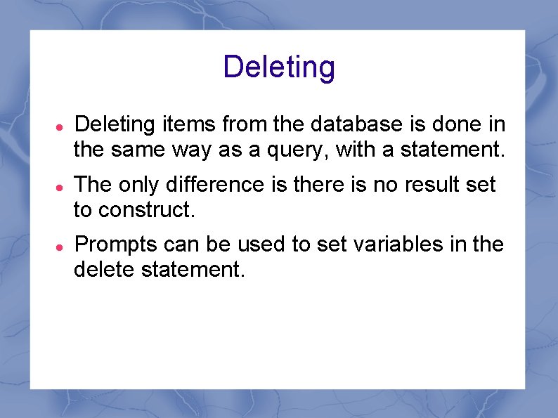Deleting Deleting items from the database is done in the same way as a