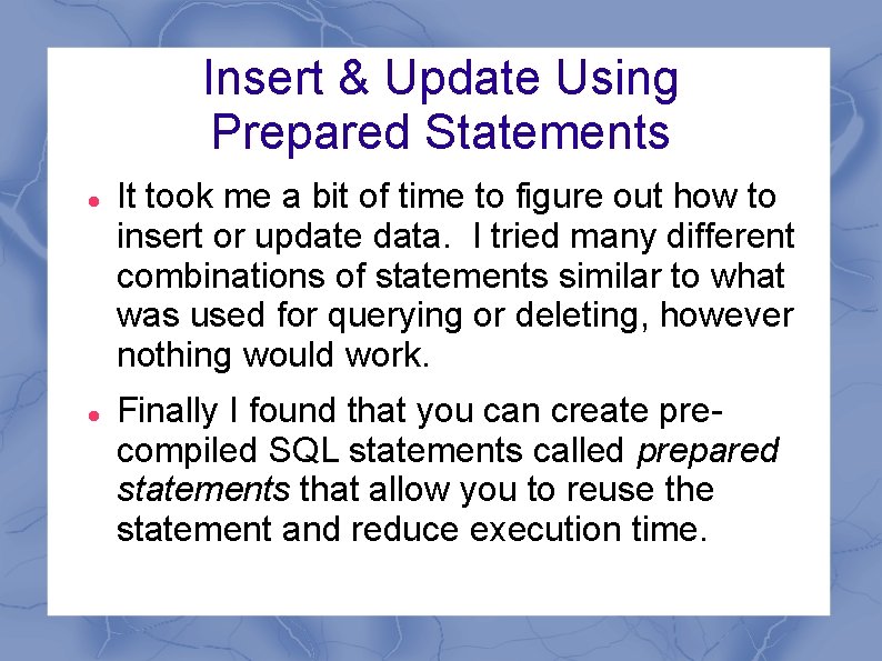 Insert & Update Using Prepared Statements It took me a bit of time to