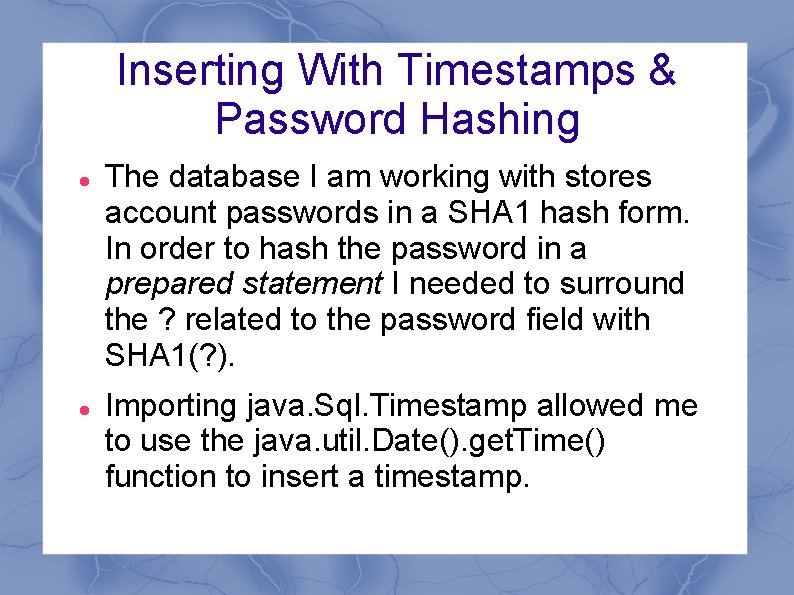 Inserting With Timestamps & Password Hashing The database I am working with stores account