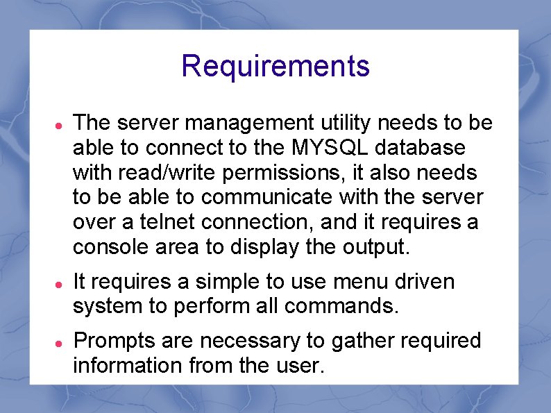 Requirements The server management utility needs to be able to connect to the MYSQL