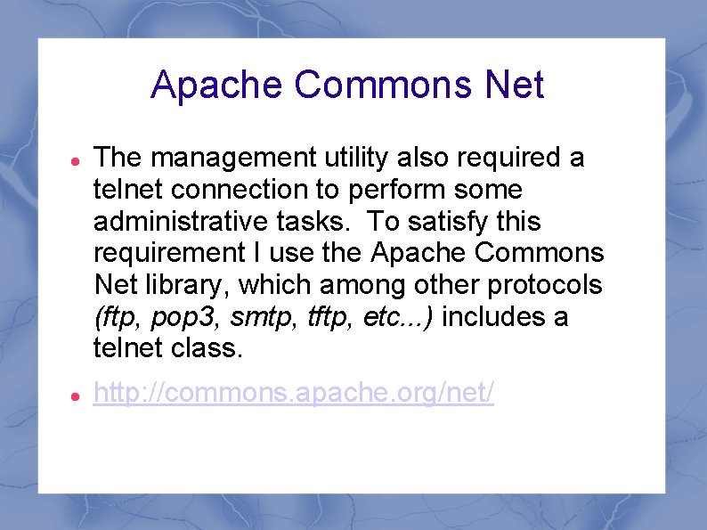 Apache Commons Net The management utility also required a telnet connection to perform some