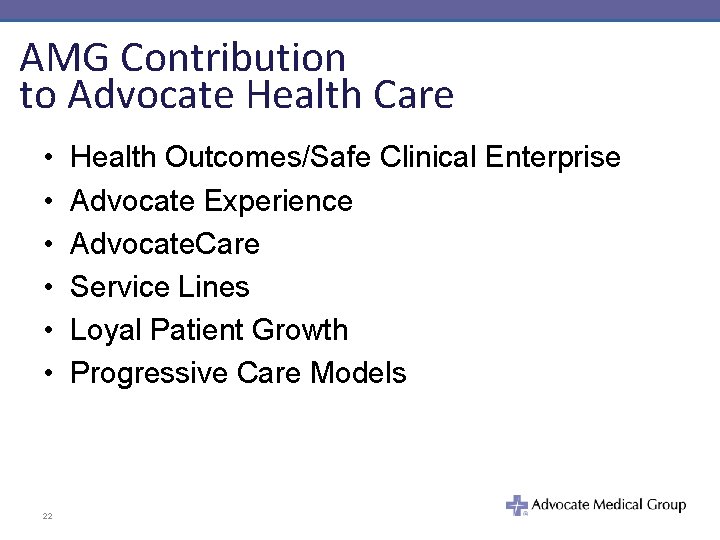 AMG Contribution to Advocate Health Care • • • 22 Health Outcomes/Safe Clinical Enterprise