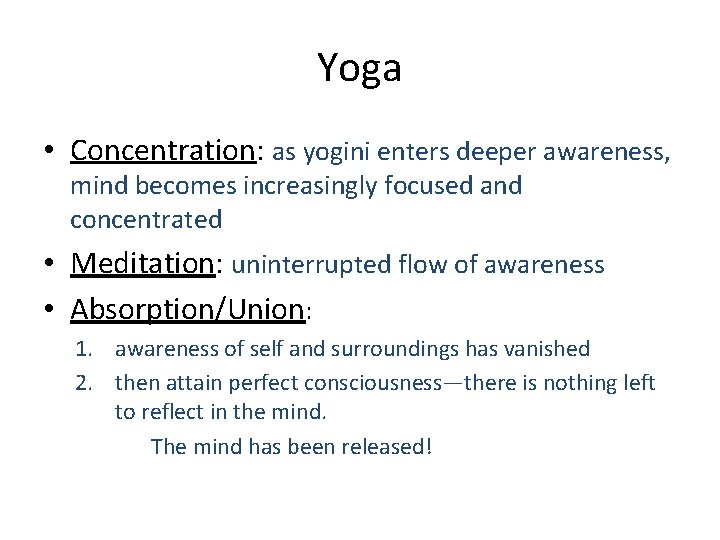 Yoga • Concentration: as yogini enters deeper awareness, mind becomes increasingly focused and concentrated