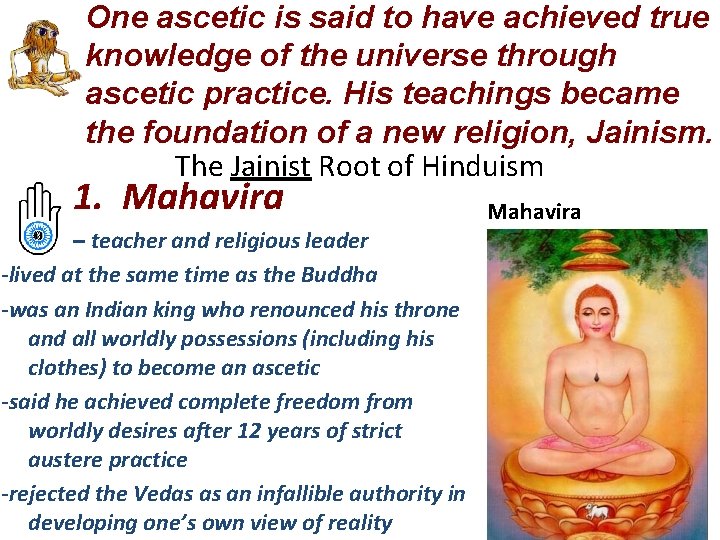 One ascetic is said to have achieved true knowledge of the universe through ascetic