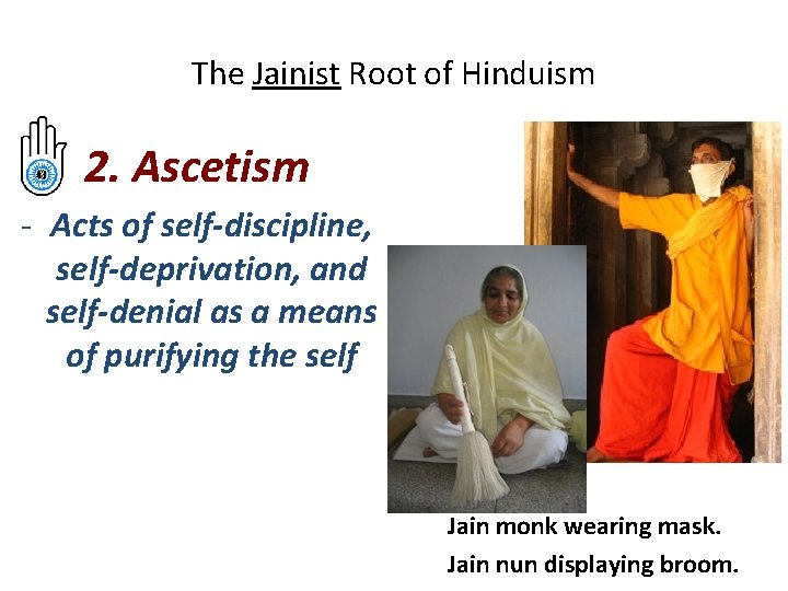 The Jainist Root of Hinduism 2. Ascetism - Acts of self-discipline, self-deprivation, and self-denial