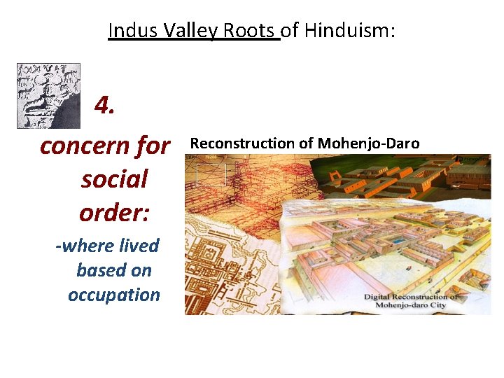 Indus Valley Roots of Hinduism: 4. concern for social order: -where lived based on
