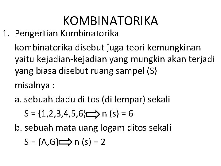 KOMBINATORIKA 1. Pengertian Kombinatorika kombinatorika disebut juga teori kemungkinan yaitu kejadian-kejadian yang mungkin akan