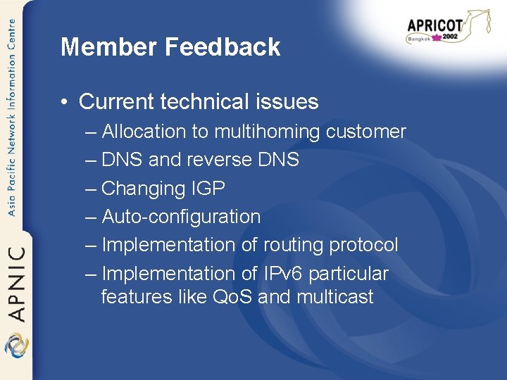 Member Feedback • Current technical issues – Allocation to multihoming customer – DNS and