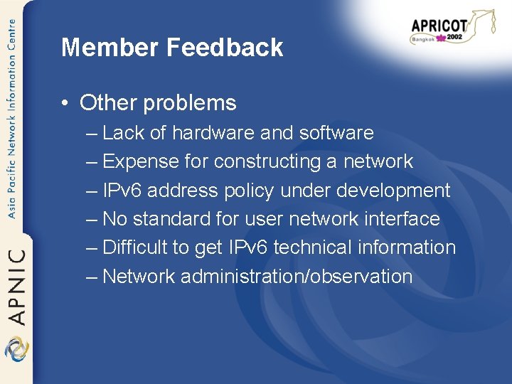 Member Feedback • Other problems – Lack of hardware and software – Expense for