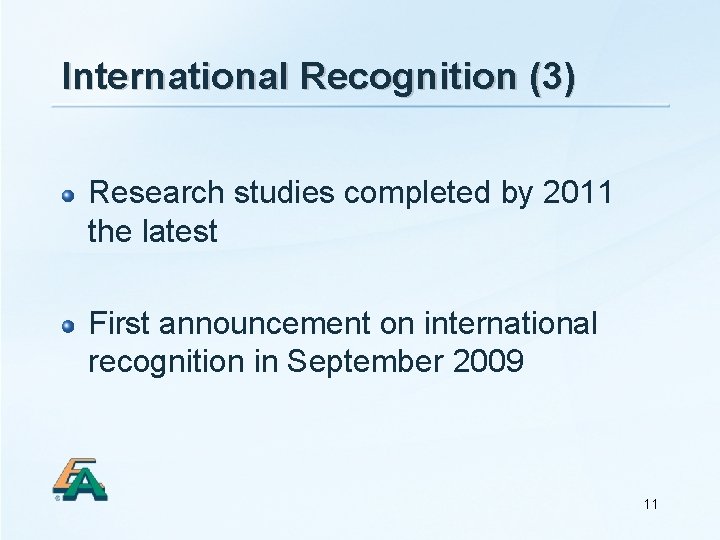 International Recognition (3) Research studies completed by 2011 the latest First announcement on international