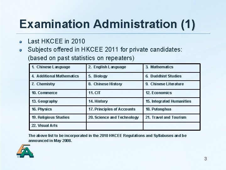 Examination Administration (1) Last HKCEE in 2010 Subjects offered in HKCEE 2011 for private