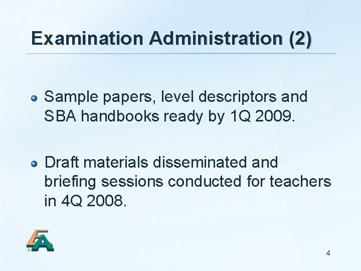 Examination Administration (2) Sample papers, level descriptors and SBA handbooks ready by 1 Q