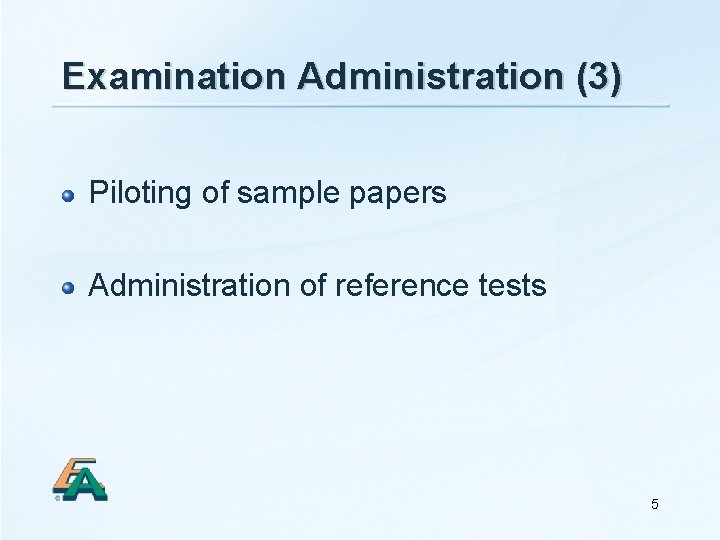 Examination Administration (3) Piloting of sample papers Administration of reference tests 5 