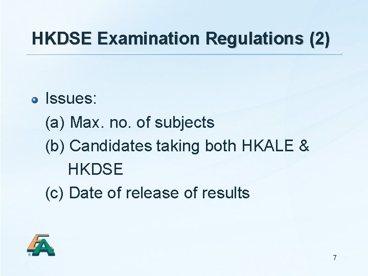 HKDSE Examination Regulations (2) Issues: (a) Max. no. of subjects (b) Candidates taking both