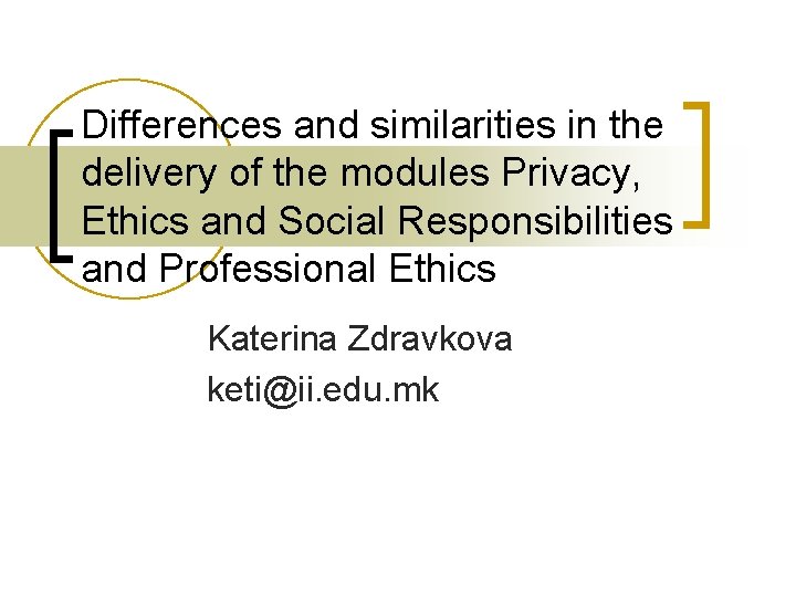Differences and similarities in the delivery of the modules Privacy, Ethics and Social Responsibilities