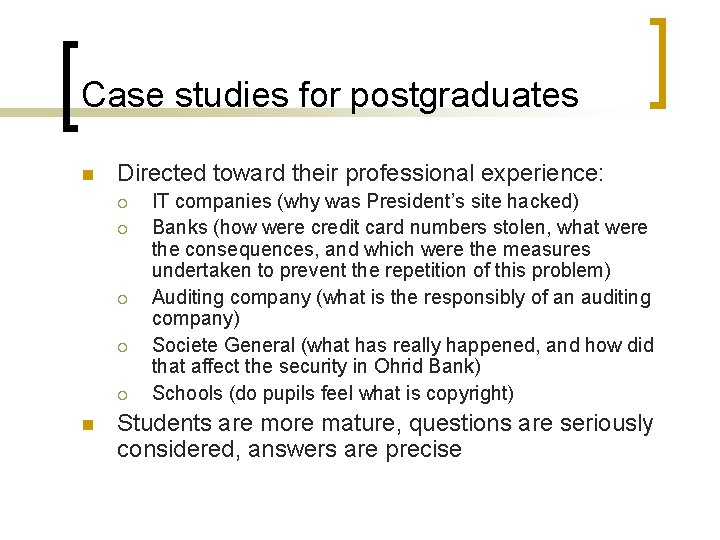 Case studies for postgraduates n Directed toward their professional experience: ¡ ¡ ¡ n