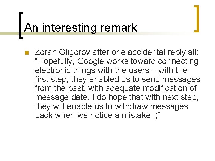 An interesting remark n Zoran Gligorov after one accidental reply all: “Hopefully, Google works