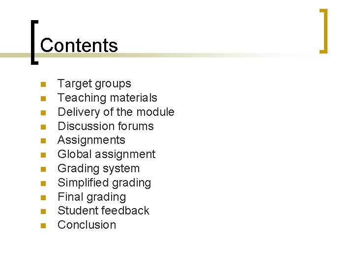 Contents n n n Target groups Teaching materials Delivery of the module Discussion forums