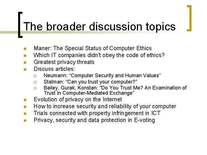 The broader discussion topics n n Maner: The Special Status of Computer Ethics Which